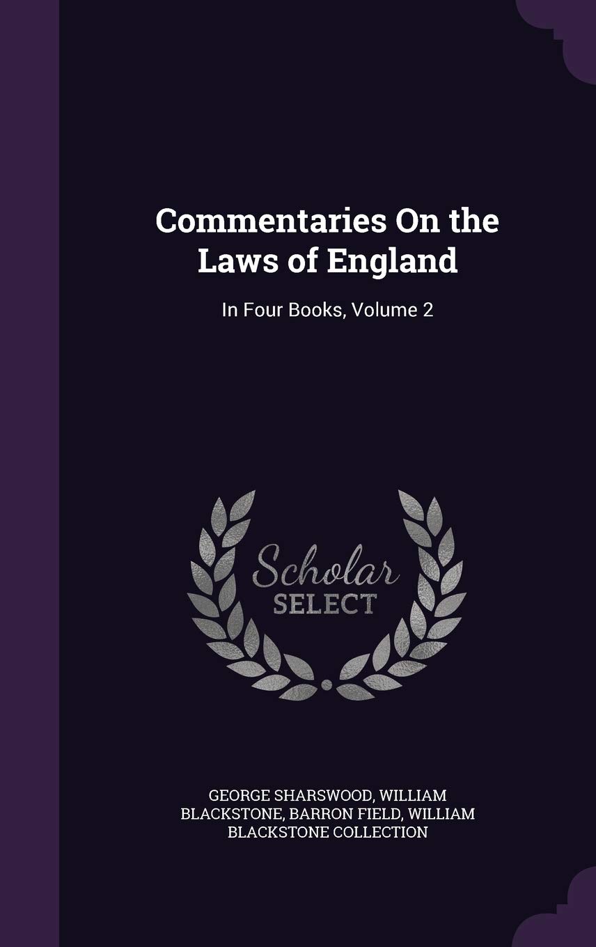 Commentaries on the Laws of England: In Four Books, Volume 2