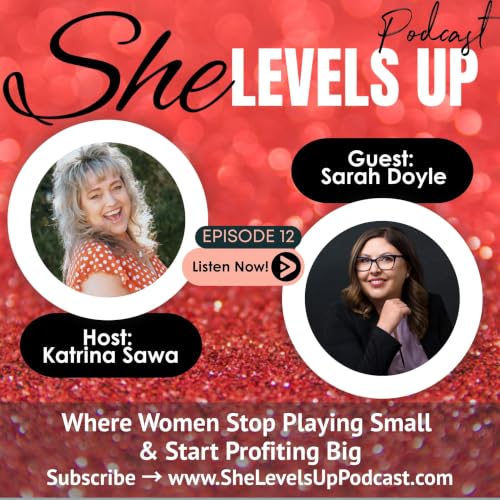 Ep12: The Power Shift: How Women Leaders Build Trust, Confidence, and Authentic Influence with Sarah Doyle