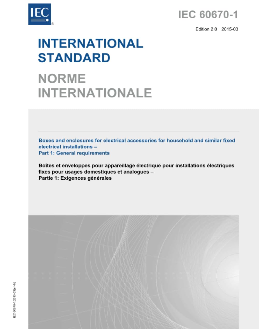 IEC 60670-1 Ed. 2.0 b:2015, Seconda Edizione: Scatole e contenitori per accessori elettrici per impianti elettrici fissi domestici e simili - Parte 1: Requisiti generali