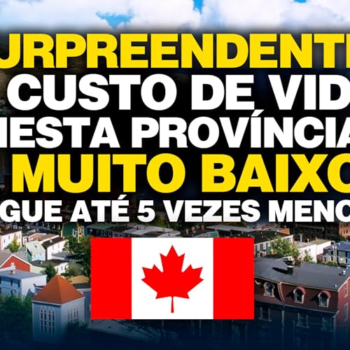 Custo de Vida Incrivelmente Baixo nessa Prov&iacute;ncia do Canad&aacute;! Veja porque voc&ecirc; deve ir agora!