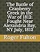 The Battle of Cranberry Creek in the War of 1812: Fought Near Alexandria Bay, NY July, 1813