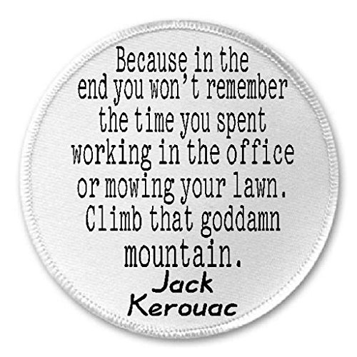 Climb That Goddamn Mountain Jack Kerouac Quote - 3