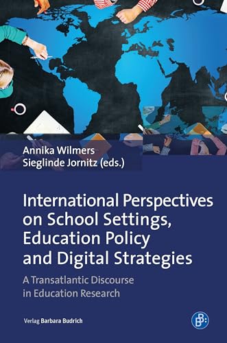 International Perspectives on School Settings, Education Policy and Digital Strategies: A Transatlantic Discourse in Education Research