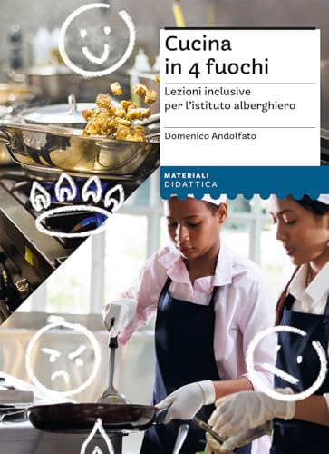 Cucina In 4 Fuochi. Lezioni Inclusive Per L'istituto Alberghiero