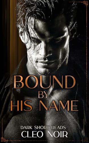 Bound by His Name: Arranged Marriage. Innocent Heroine. (Dark Short Reads)