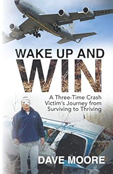 Paperback Wake Up and Win: A Three-Time Crash Victim's Journey from Surviving to Thriving Book