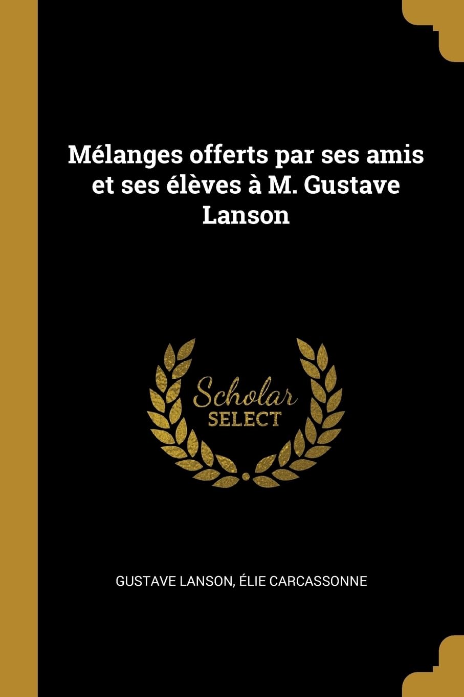 Mlanges offerts par ses amis et ses lves M. Gustave Lanson