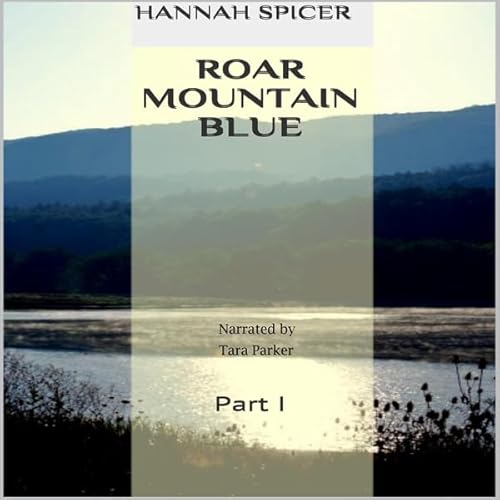 Roar Mountain Blue: Part I Audiolivro Por Hannah Spicer capa