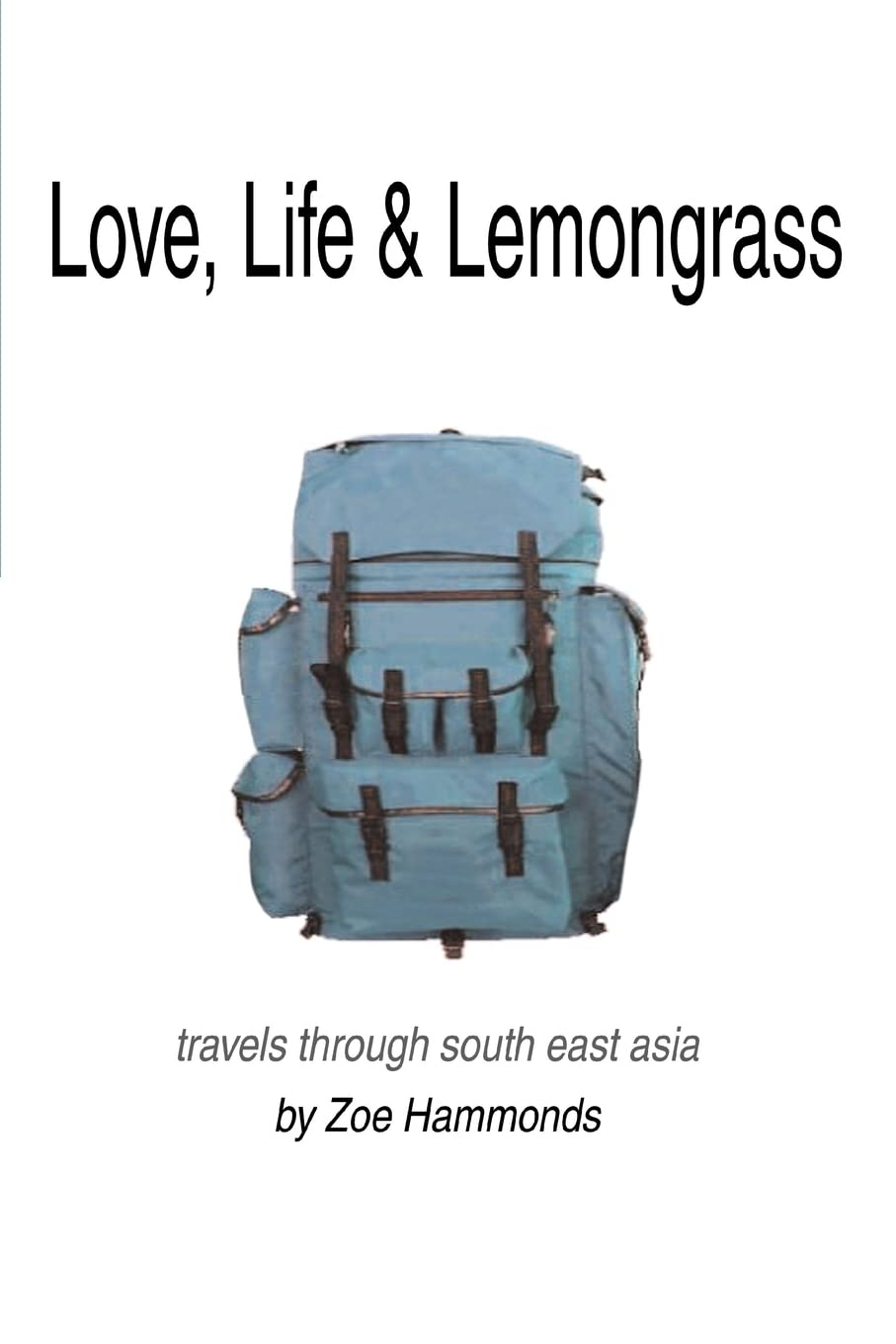 Love, Life & Lemongrass: Travels Through South East Asia