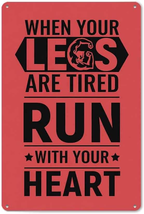 When Your Legs Are Tired Run with Your Aluminum Metal Sign 8 x 12 Inch
