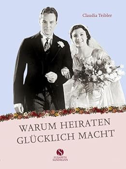 Hardcover Warum Heiraten glücklich macht [German] Book