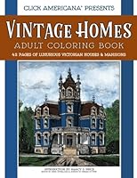 Vintage Homes: Adult Coloring Book: Luxurious Victorian Houses & Mansions 1944633332 Book Cover