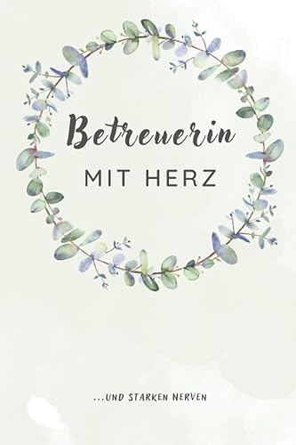 Notizbuch "Betreuerin mit Herz...und starken Nerven": Geschenk für Erzieher, Betreuer, Pfleger / A5 / Tagebuch / Planer / Geschenk / lustiges Notizbuch