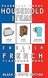 Household Items - English to French Flash Card Book: Black and White Edition - French for Kids (French Bilingual Flashcards, Band 3)