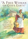 A Free Woman On God's Earth: The True Story of Elizabeth 
