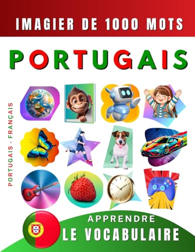 Apprendre le vocabulaire Portugais : imagier de mille mots, bilingue Portugais - Français: Le Portugais du Portugal illustré pour débutant (enfant, adolescent ou adulte)