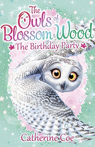 Owls of Blossom Wood: The Birthday Party: 4 by Catherine Coe (2016-01-07)