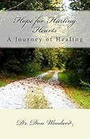 Hope for Hurting Hearts: A Journey of Healing 1503385817 Book Cover