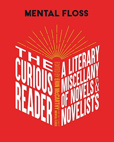 Mental Floss: The Curious Reader: | Facts About Famous Authors and Novels | Book Lovers and Literary Interest | A Literary Miscellany of Novels & Novelists