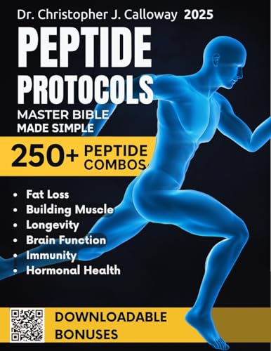 The Peptide Protocols Master Bible: Evidence-Based Guide Made Simple to Next-Generation Peptides & Combos | Usage, Dosing & Cycling for Weight Loss, Muscle Growth, Longevity & Body Optimization