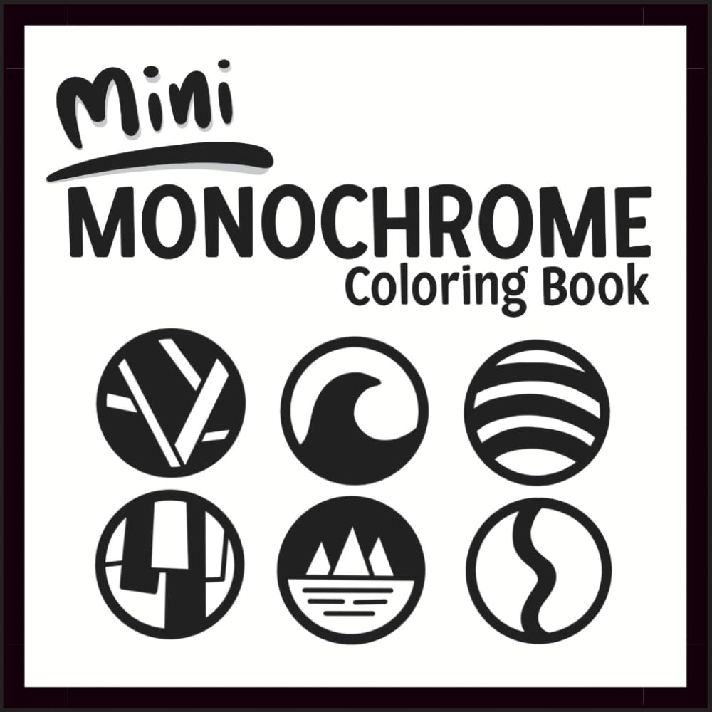 Mini Monochrome Coloring Book: Calm and Relaxing One-Color Designs for Stress Relief and Creativity