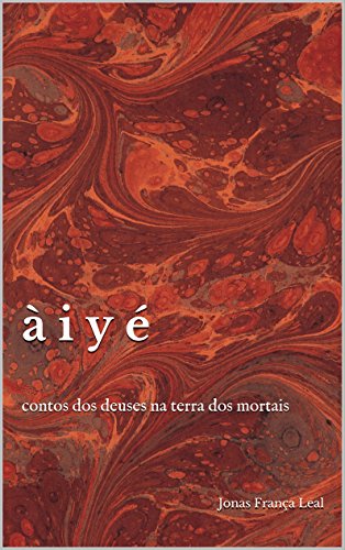 Àiyé: contos dos deuses na terra dos mortais