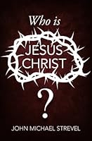 Who Is Jesus Christ? 1505380596 Book Cover