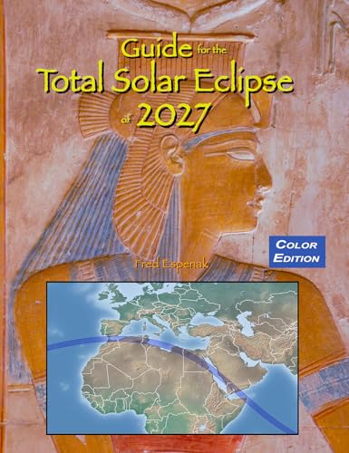 Guide for the Total Solar Eclipse of 2027 - Color Edition