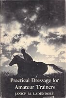 Practical dressage for amateur trainers 0498012859 Book Cover