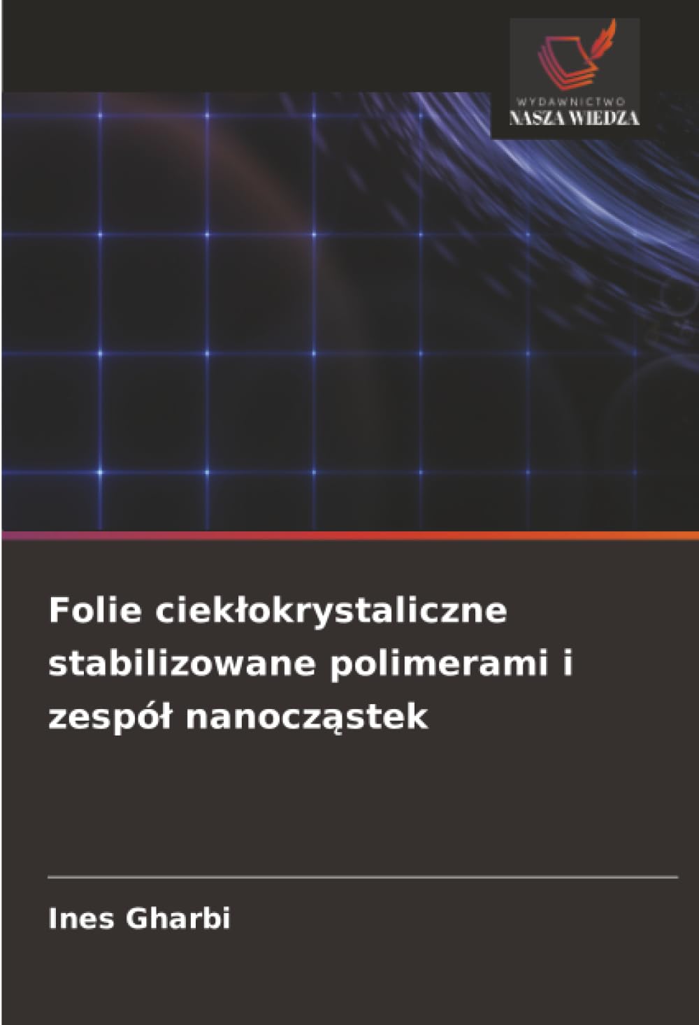 Folie ciek¿okrystaliczne stabilizowane polimerami i zespó¿ nanocz¿stek