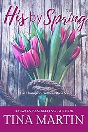 His By Spring: A Champion Sister Novel (The Champion Brothers Book 6)