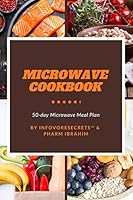 Microwave Cookbook: 50-Day Microwave Meal Plan to Get Started! B08DPXG51Q Book Cover