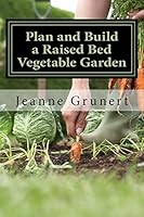 Plan and Build a Raised Bed Vegetable Garden 1507679831 Book Cover