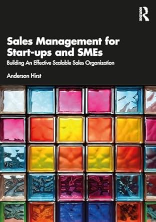 Sales Management for Start-ups and SMEs: Building an effective sc...