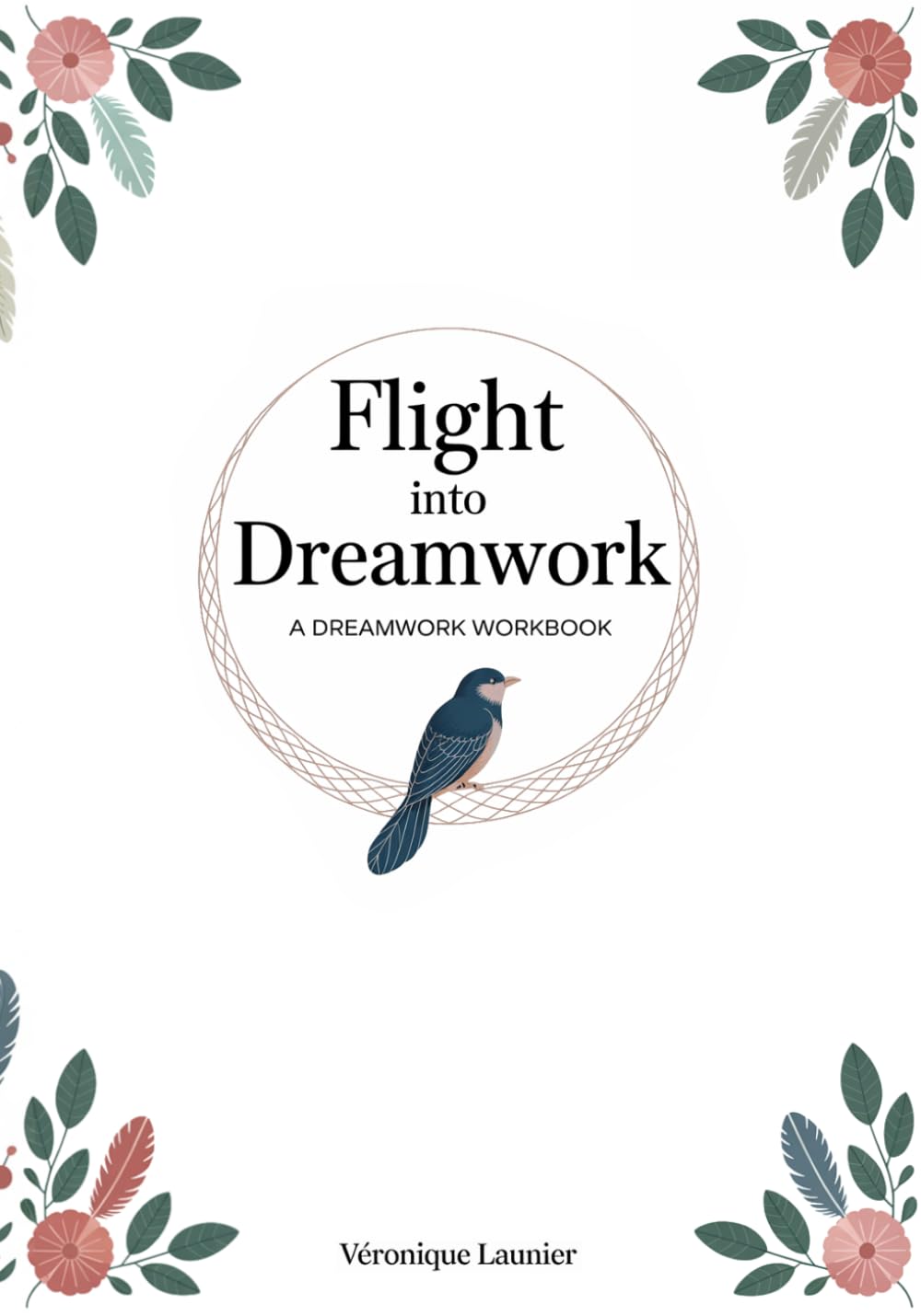 Flight into Dreamwork: A dreamwork Workbook