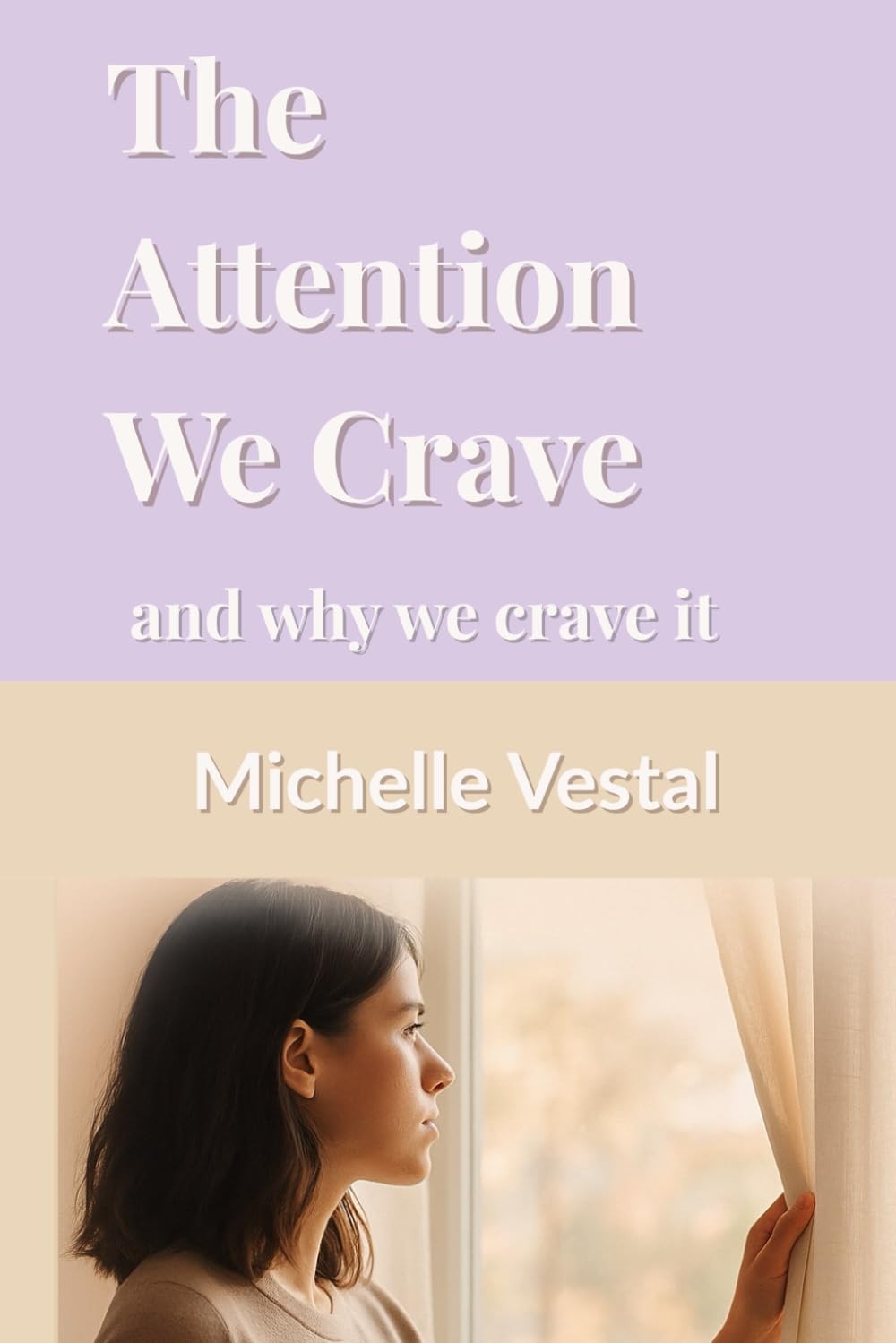 The Attention We Crave: and why we crave it