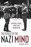 The Pursuit of the Nazi Mind: Hitler, Hess, and the Analysts