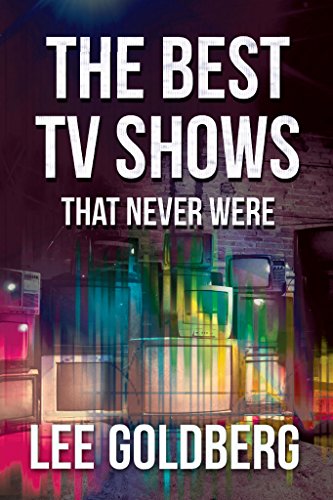 The Best TV Shows That Never Were (Lee Goldberg's Television Books Book 2) image 2
