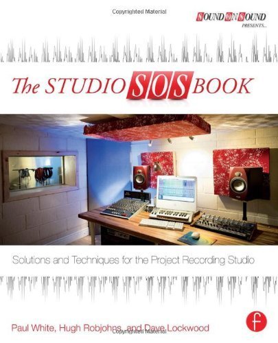 The Studio SOS Book: Solutions and Techniques for the Project Recording Studio (Sound On Sound Presents...) by White, Paul, Robjohns, Hugh, Lockwood, Dave (2013) Paperback
