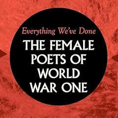 Everything We've Done Audiolibro Por Charlotte Mew, Vera Mary Brittain, Margaret Postgate Cole, Gertrude Stein, May Sinclair, Katharine Tynan, Edith Wharton, Jessie Pope, Ella Wheeler Wilcox, various arte de portada