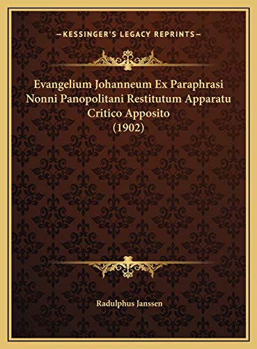 Evangelium Johanneum Ex Paraphrasi Nonni Panopolitani Restitutum Apparatu Critico Apposito (1902) (Latin Edition)