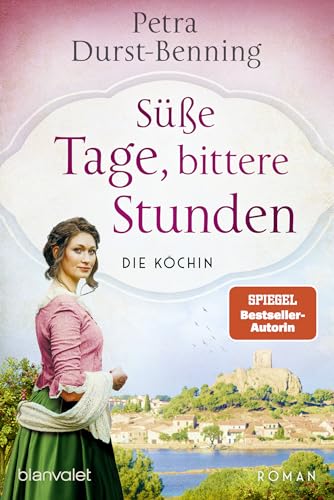 Süße Tage, bittere Stunden: Die Köchin - Roman (Die Köchinnen-Reihe, Band 3)