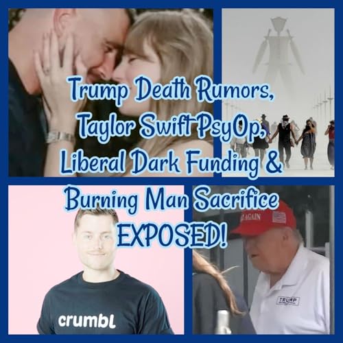 Trump Death Rumors, Taylor Swift PsyOp, Liberal Dark Funding & Burning Man Sacrifice EXPOSED! Podcast Por arte de portada