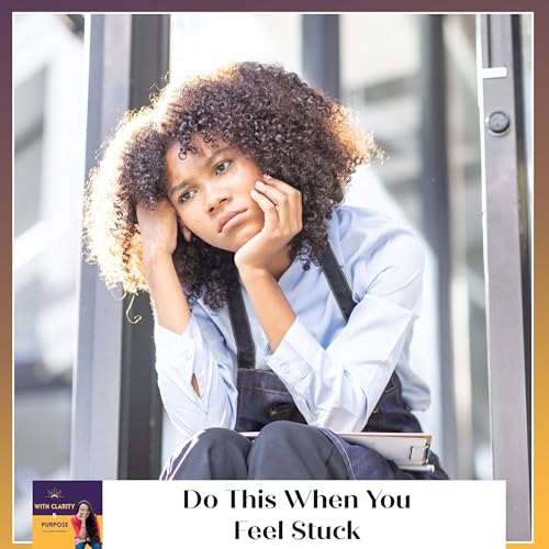 EP. 121: Do This When You Feel Stuck