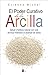 EL PODER CURATIVO DE LA ARCILLA: SALUD Y BELLEZA NATURAL CON UNA TÃCNICA MILENARIA AL ALCANCE DE TODOS (Spanish Edition)