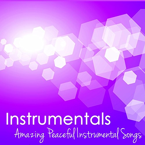 Instrumentals Amazing Peaceful Instrumental Songs to