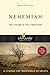 Nehemiah: The Courage to Face Opposition - 12 Studies for Individuals or Groups
