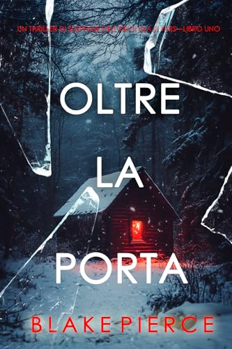 Oltre la porta (Un thriller di suspense dell'FBI di Isla Rivers—Libro uno) (Un thriller carico di suspense con l'agente dell'FBI Isla Rivers Vol. 1)