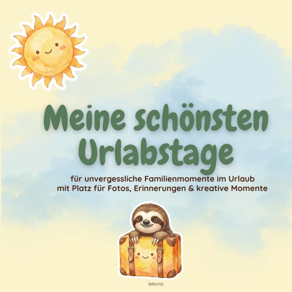 Meine schönsten Urlaubstage: für unvergessliche Familienmomente im Urlaub mit Platz für Fotos, Erinnerungen & kreative Momente