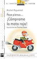 Pepe piensa... ¡Cómprame la moto roja! 8467554266 Book Cover